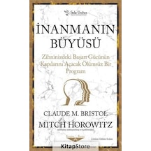 İnanmanın Büyüsü - Zihninizdeki Başarı Gücünün Kapılarını Açacak Ölümsüz Bir Program - Claude M. Bristol - Sola Unitas