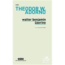 Walter Benjamin Üzerine - Theodor W. Adorno - Yapı Kredi Yayınları