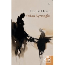 Dur Be Hayat / Orhan Ayvazoğlu