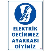 SÖNSAN UYARI LEVHALARI "ELEKTRİK GEÇİRMEZ AYAKKABI GİYİNİZ" PVC 25*35