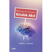 Mesajın İnşası Kiralık Akıl - Emre Ş. Aslan - Çizgi Kitabevi