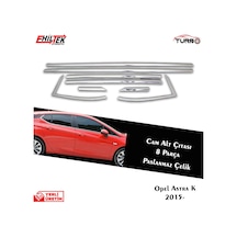 Opel Astra K Hb Krom Cam Çıtası 8 Prç. 2015 ve Üzeri
