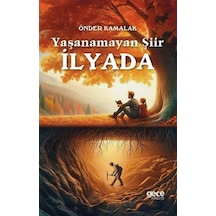 Yaşanamayan Şiir İlyada / Önder Kamalak