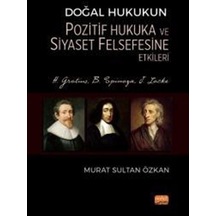 Doğal Hukukun Pozitif Hukuka ve Siyaset Felsefesine Etkileri - H.Grotius B.Spinoza J.Locke - Murat Sultan Özkan - Nobel Bilimsel Eserler