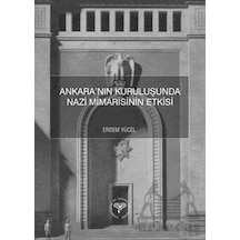 Ankara Nın Kuruluşunda Nazi Mimarisinin Etkisi