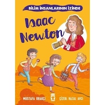 Isaac Newton - Bilim İnsanlarının İzinde - Mustafa Orakçı - Timaş Çocuk