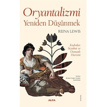 Oryantalizmi Yeniden Düşünmek Kadınlar, Seyahat Ve Osmanlı Haremi - Aıaı-884654
