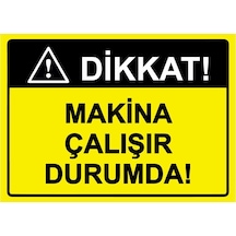 Dikkat Makina Çalışır Durumda İsg Uyarı Levhası Pvc A4 21x30 Cm