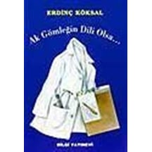 Ak Gömleğin Dili Olsa - Erdinç Köksal - Bilgi Yayınevi