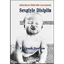 Sevgiyle Disiplin- Doğumdan Yirmi Bir Yaşa Kadar / Dr. Fitzhug...