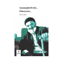 Anamoğlu Derki... Olmuş'mu... - Ömer Mart - Ark Kitapları