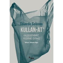 Kullan-at: Gezegenimiz, Yegane Evimiz / Eduardo Galeano