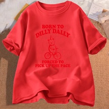 Flood Of Style Dilly Dally İçin Doğmuş Pace Almak Zorunda Komik Meme Grafik T-shirt Pamuk Rahat Kısa Kollu E Kırmızı
