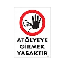 Atölyeye Girmek Yasaktır Uyarı Levhası 25X35 Kod:1483 (475961217)