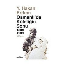 Osmanlı'da Köleliğin Sonu 1800 - 1909 - Y. Hakan Erdem - Timaş Yayınları
