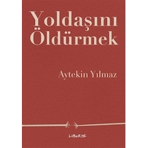Yoldaşını Öldürmek / Aytekin Yılmaz