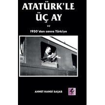 Atatürk'le Üç Ay Ve 1930'dan Sonra Türkiye / Ahmet Hamdi Başar