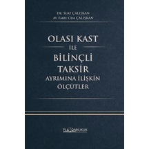 Olası Kast İle Bilinçli Taksir Ayrımına İlişkin Ölçütler