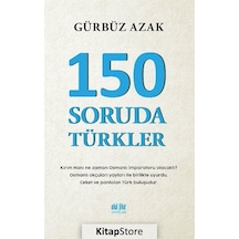 150 Soruda Türkler - Gürbüz Azak - Akıl Fikir Yayınları
