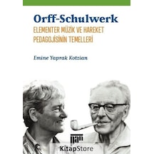 Orff-Schulwerk Elementer Müzik ve Hareket Pedagojisinin Temelleri - Emine Yaprak Kotzian - Pan Yayıncılık
