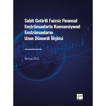 Sabit Getirili Faizsiz Finansal Enstrümanlarla Konvansiyonel Enstrümanların Uzun Dönemli Ilişkisi - Berkan Ataş - Gazi Kitabevi