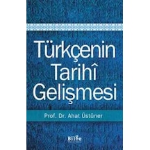 Türkçenin Tarihi Gelişmesi  - Ahat Üstüner  - Bilge Kültür Sanat