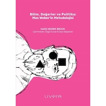 Bilim, Değerler Ve Politika: Max Weber'in Metodolojisi / Hans ...