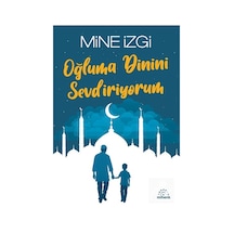 Oğluma Dinini Sevdiriyorum / Mine İzgi