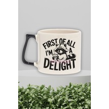 First Of All I'm A Delight 2 Baskılı Komik Kişilik Hediyelik Kulplu Kupa Bardak Siyah