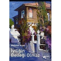 İyiliğin Belleği Olmaz - Mehmet Kıyat - Papirüs Yayın