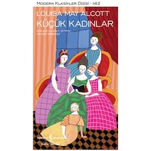 Küçük Kadınlar - Modern Klasikler 142 - Louisa May Alcott - İş Bankası Kültür Yayınları