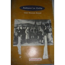Ankara'ya Geliş / Gazi Mustafa Kemal