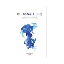 Dil Kanatlı Kuş / Turan Karataş