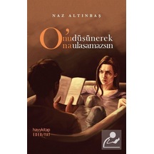 O'Nu Düşünerek O'Na Ulaşamazsın / Naz Altınbaş