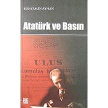 Atatürk ve Basın - Bünyamin Ayhan - Palet Yayınları