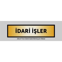 İdari İşler Yazılı Kapı Levhası ,yönlendirme Levhası ,simli Gold Renkli Aliminyum Levha