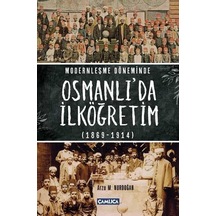 Modernleşme Döneminde Osmanlı 'da İlköğretim - Arzu M. Nurdoğan - Çamlıca Basım Yayın
