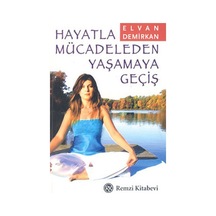 Hayatla Mücadeleden Yaşamaya Geçiş - Elvan Demirkan - Remzi Kitabevi