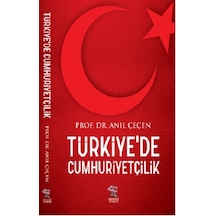 Türkiye'de Cumhuriyetçilik - Anıl Çeçen - Nergiz Yayınları