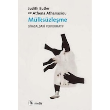 Mülksüzleşme - Judith Butler -  Athena Athanasiou - Metis Yayınları