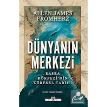 Dünyanın Merkezi & Taş Devrinden Günümüze Basra Körfezi'nin Kü...