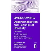 Overcoming Depersonalisation And Feelings Of Unreality, 2nd Edition: A Self-help Guide Using Cognitive Behavioural Techniques