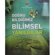 Doğru Bildiğimiz Bilimsel Yanılgılar - Tübitak Yayınları