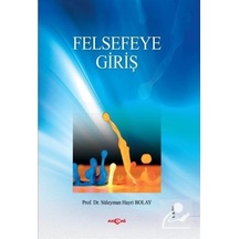 Felsefeye Giriş / Prof. Dr. Süleyman Hayri Bolay 9789753386104