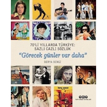 70'li Yıllarda Türkiye: Sazlı Cazlı Sözlük - Şimdiki Zaman Beledir - Derya Bengi - Yapı Kredi Yayınları