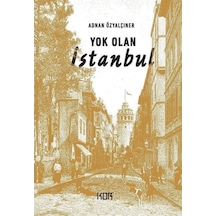Yok Olan Istanbul / Adnan Özyalçıner 9786052283851