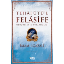 Tehafütü'l Felasife Filozofların Tutarsızlığı - İmam Gazali