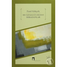 Bir Tartışmanın Hikayesi Dekadanlar - Fazıl Gökçek - Dergah Yayınları