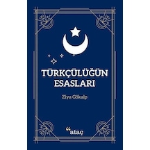 Türkçülüğün Esasları - Ziya Gökalp - Ataç Yayınları