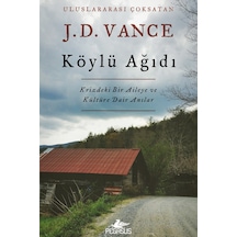 Köylü Ağıdı: Krizdeki Bir Aileye Ve Kültüre Dair Anılar - J. D. Vance